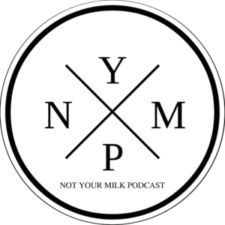 Not Your Milk Podcast