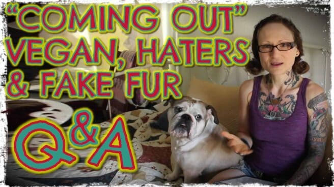 Emily Moran Barwick of Bite Size Vegan is shown next to her beloved dog Ooby. Overlaying the image are the words “Coming Out vegan, haters and fake fur Q and A”.