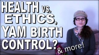 Health vs Ethics, Yam Birth Control? & More text overlaid over photo of Emily