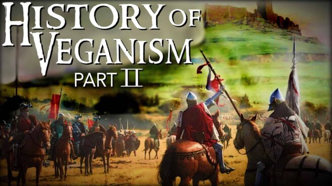 Medieval knights and fighting men are shown below a castle. Overlaying the image is the text “History of Veganism Part 2”